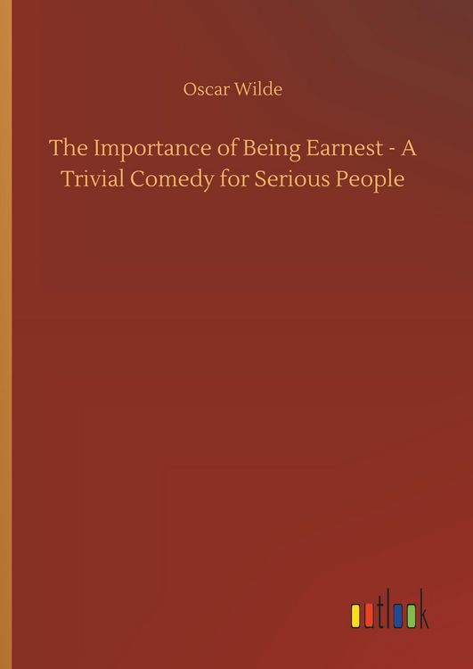 Produktbild: The Importance of Being Earnest - A Trivial Comedy for Serious People