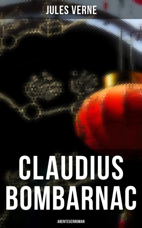 Produktbild: Claudius Bombarnac: Abenteuerroman