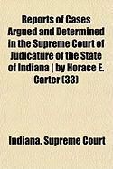 Produktbild: Reports of Cases Argued and Determined in the Supreme Court of Judicature of the State of Indiana ] by Horace E. Carter (33)