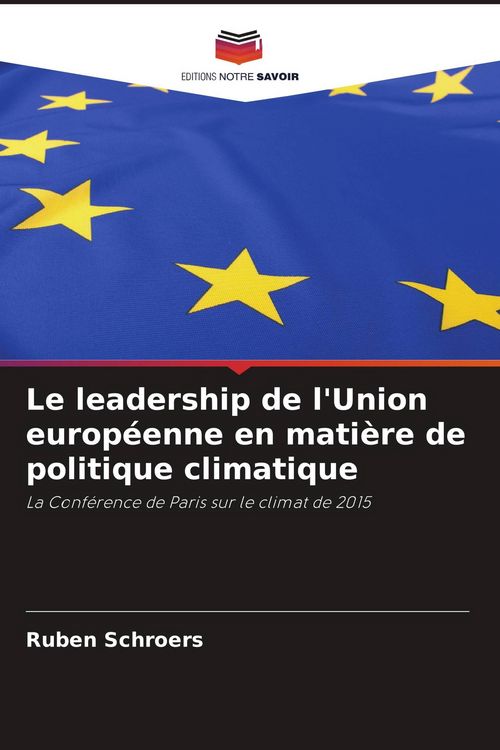 Produktbild: Le leadership de l'Union europ&eacute;enne en mati&egrave;re de politique climatique