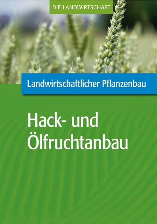 Produktbild: Landwirtschaftlicher Pflanzenbau: Hack- und &Ouml;lfruchtanbau
