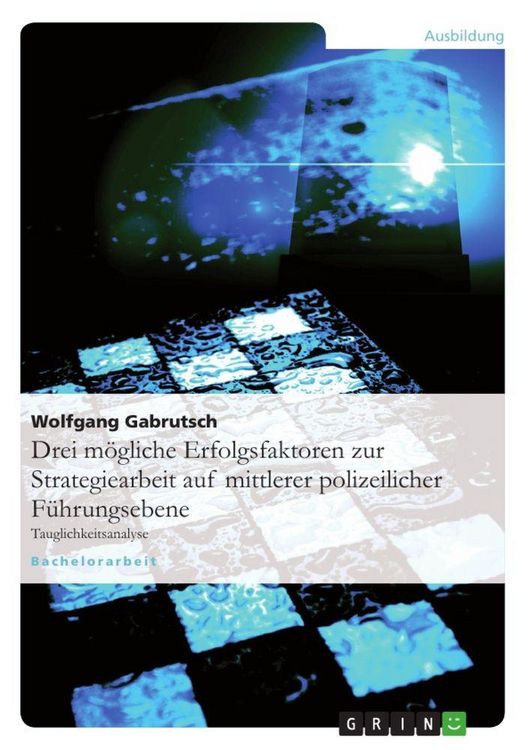 Produktbild: Drei m&ouml;gliche Erfolgsfaktoren zur Strategiearbeit auf mittlerer polizeilicher F&uuml;hrungsebene