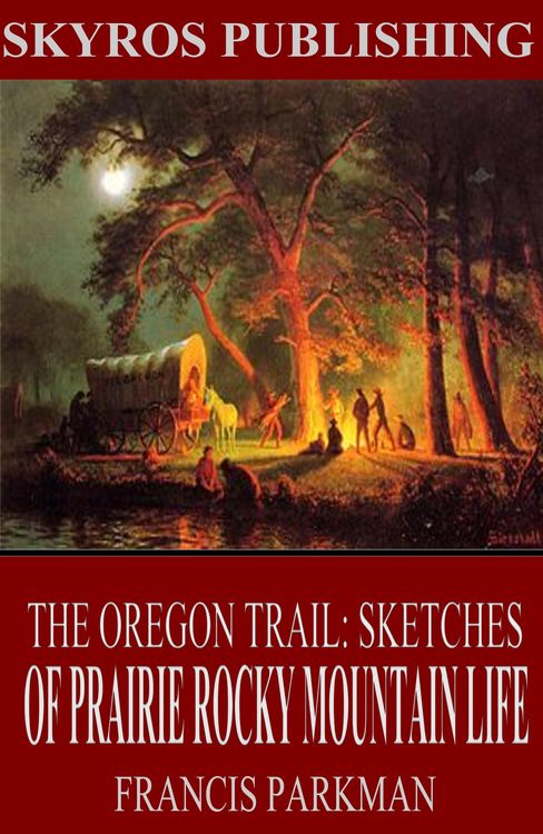 Produktbild: The Oregon Trail: Sketches of Prairie and Rocky-Mountain Life