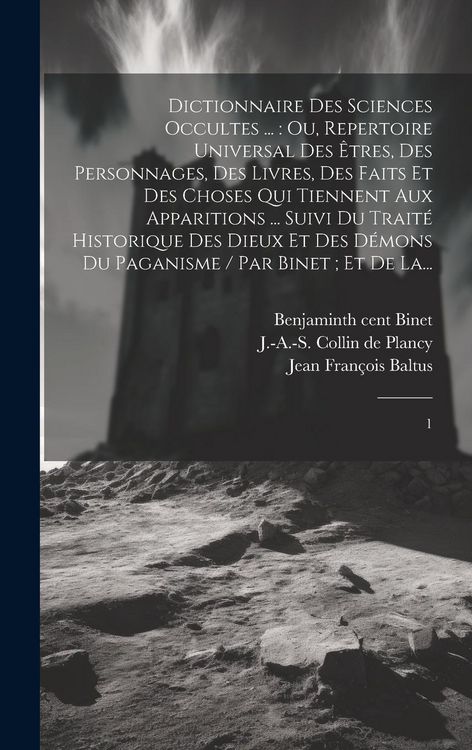 Produktbild: Dictionnaire des sciences occultes ...: ou, Repertoire universal des &ecirc;tres, des personnages, des livres, des faits et des choses qui tiennent aux appa