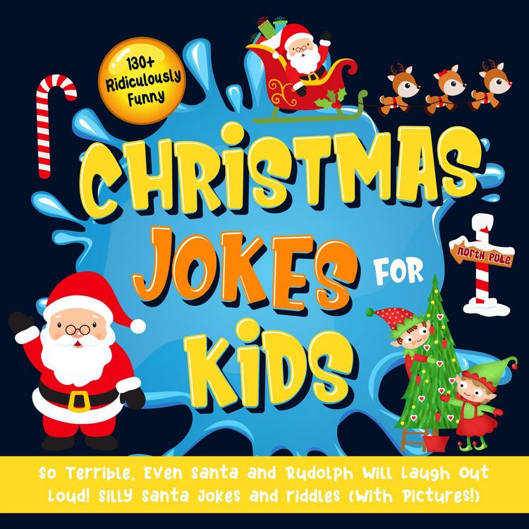 Produktbild: 130+ Ridiculously Funny Christmas Jokes for Kids. So Terrible, Even Santa and Rudolph Will Laugh Out Loud! Silly Santa Jokes and Riddles (With Picture