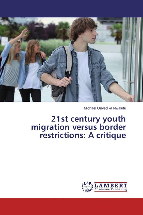 Produktbild: 21st century youth migration versus border restrictions: A critique