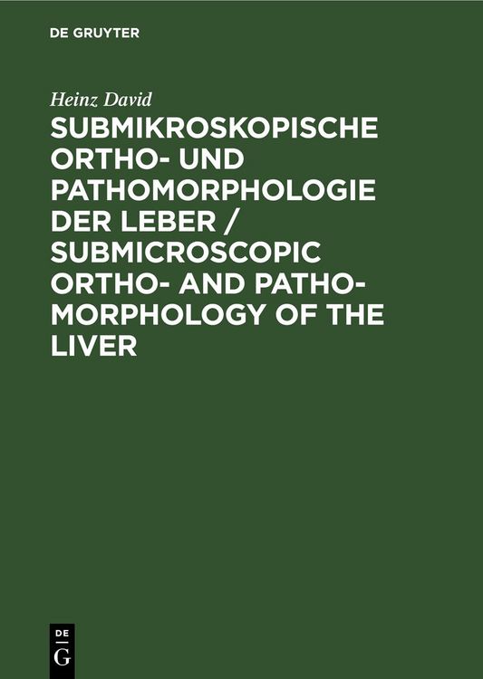 Produktbild: Submikroskopische Ortho- und Pathomorphologie der Leber / Submicroscopic Ortho- and Patho-Morphology of the Liver