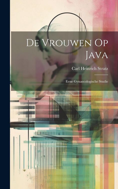 Produktbild: De Vrouwen Op Java: Eene Gynaecologische Studie
