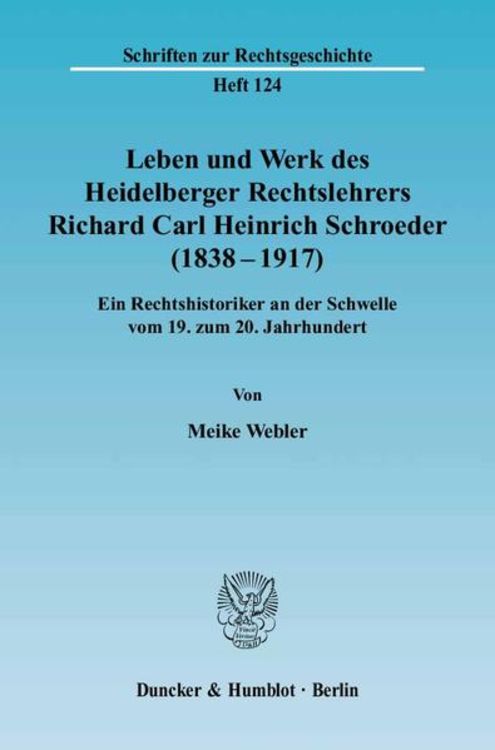 Produktbild: Leben und Werk des Heidelberger Rechtslehrers Richard Carl Heinrich Schroeder (1838 - 1917).