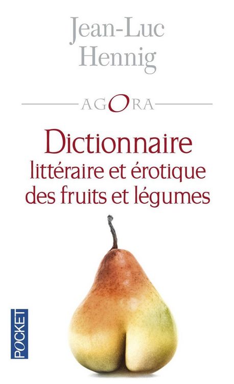 Produktbild: Dictionnaire litt&eacute;raire et &eacute;rotique des fruits et l&eacute;gumes