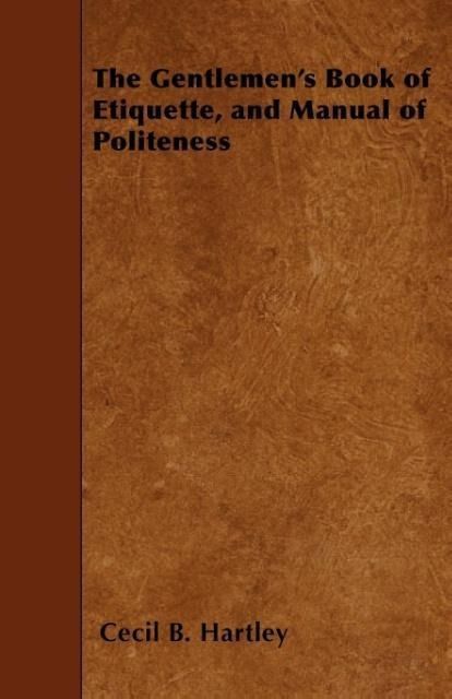 Produktbild: The Gentlemen's Book of Etiquette, and Manual of Politeness