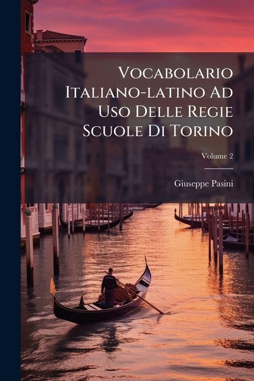 Produktbild: Vocabolario Italiano-latino Ad Uso Delle Regie Scuole Di Torino