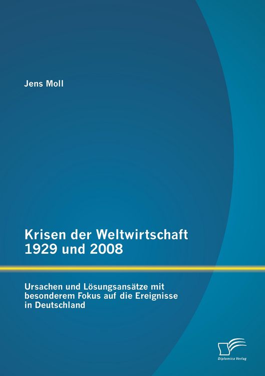Produktbild: Krisen der Weltwirtschaft 1929 und 2008: Ursachen und L&ouml;sungsans&auml;tze mit besonderem Fokus auf die Ereignisse in Deutschland