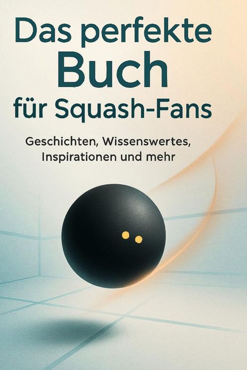 Produktbild: Das perfekte Buch f&uuml;r Squash-Fans
