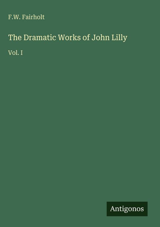 Produktbild: The Dramatic Works of John Lilly