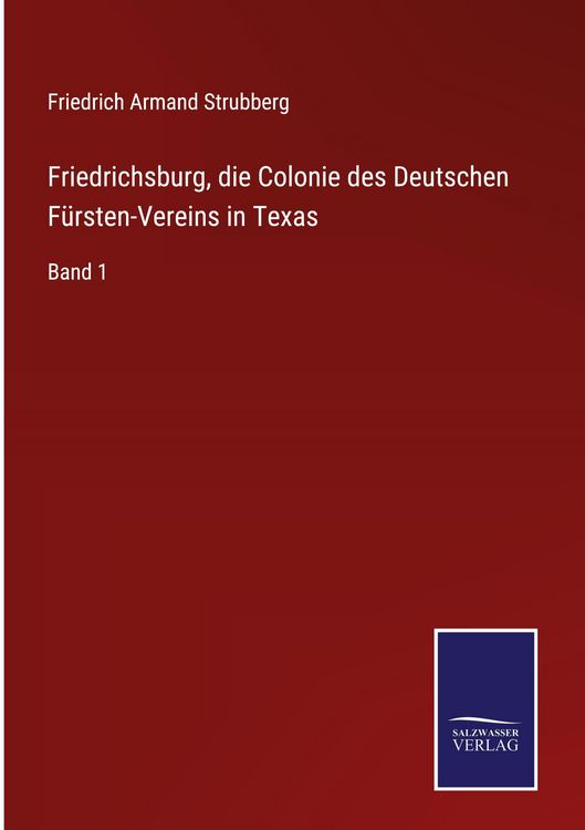 Produktbild: Friedrichsburg, die Colonie des Deutschen F&uuml;rsten-Vereins in Texas