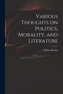 Produktbild: Various Thoughts on Politics, Morality, and Literature