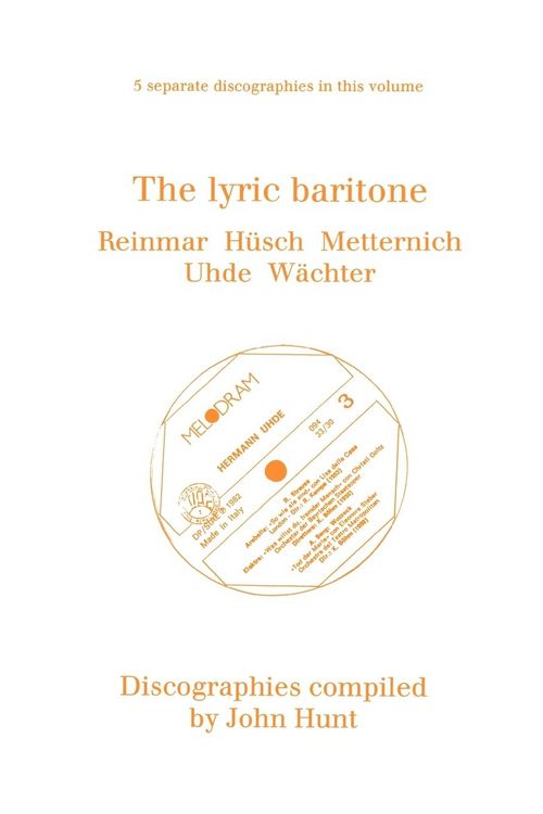 Produktbild: The Lyric Baritone. 5 Discographies. Hans Reinmar, Gerhard H&uuml;sch (Husch), Josef Metternich, Hermann Uhde, Eberhard W&auml;chter (Wachter). [1997].
