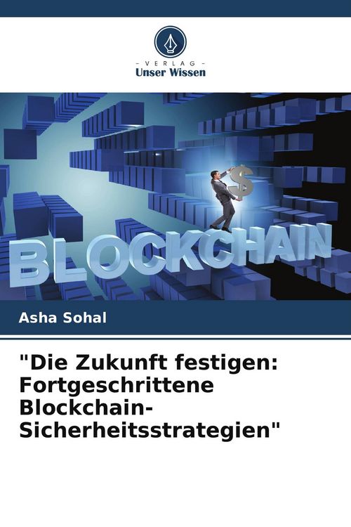 Produktbild: "Die Zukunft festigen: Fortgeschrittene Blockchain-Sicherheitsstrategien"