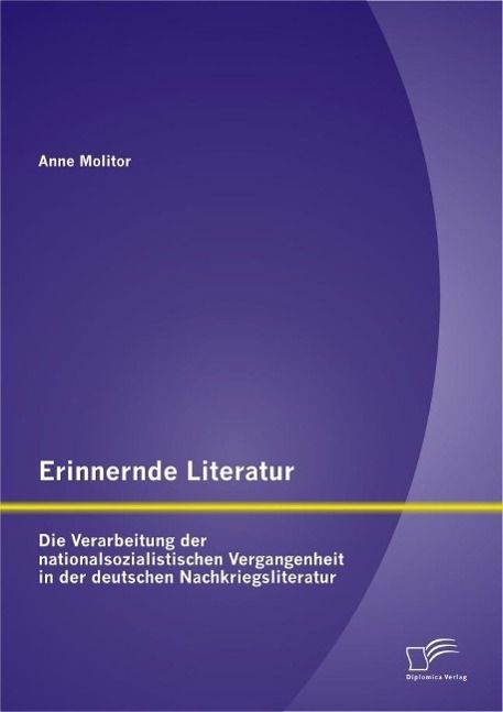 Produktbild: Erinnernde Literatur - Die Verarbeitung der nationalsozialistischen Vergangenheit in der deutschen Nachkriegsliteratur