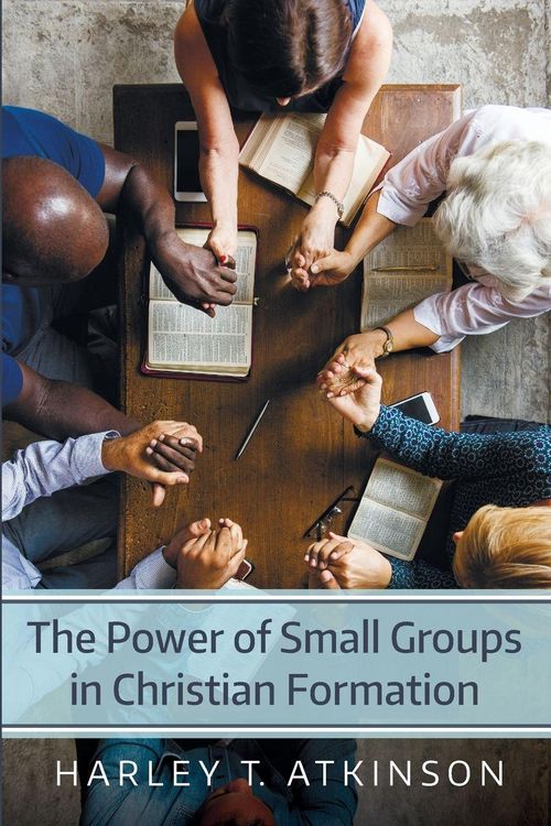 Produktbild: The Power of Small Groups in Christian Formation