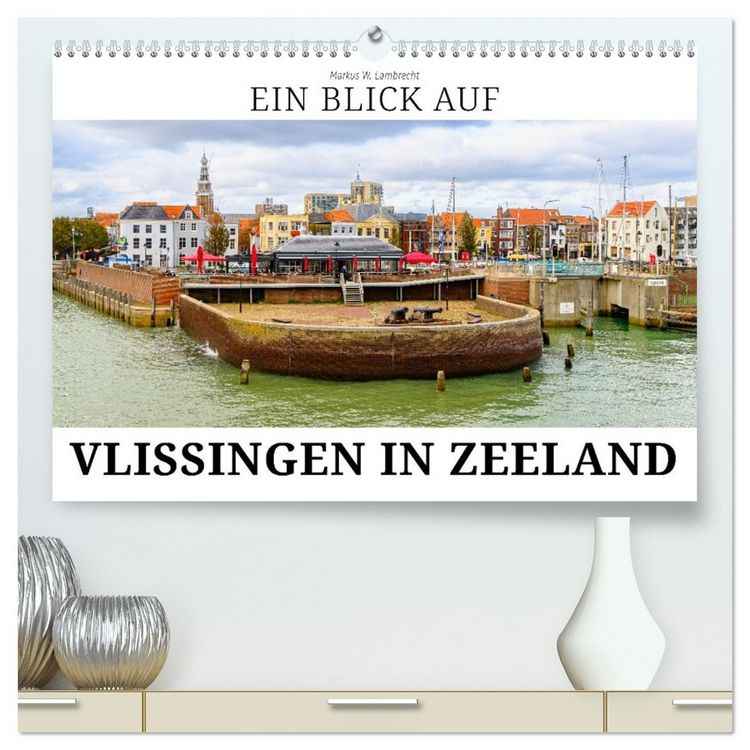 Produktbild: Ein Blick auf Vlissingen in Zeeland (hochwertiger Premium Wandkalender 2026 DIN A2 quer), Kunstdruck in Hochglanz