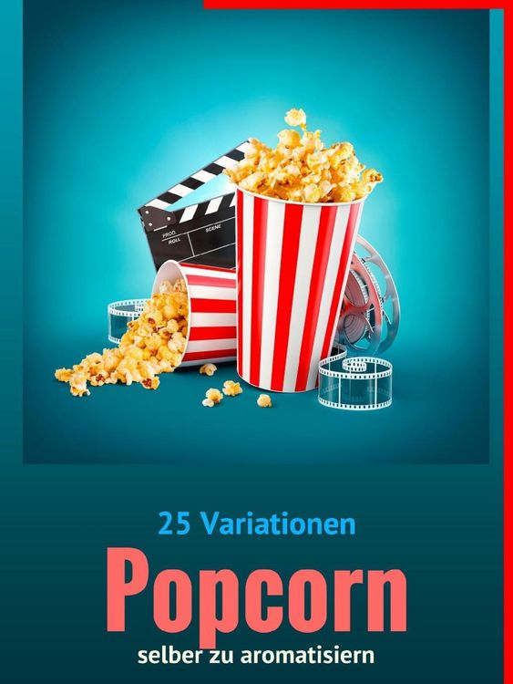 Produktbild: 25 Variationen POPCORN selber zu aromatisieren
