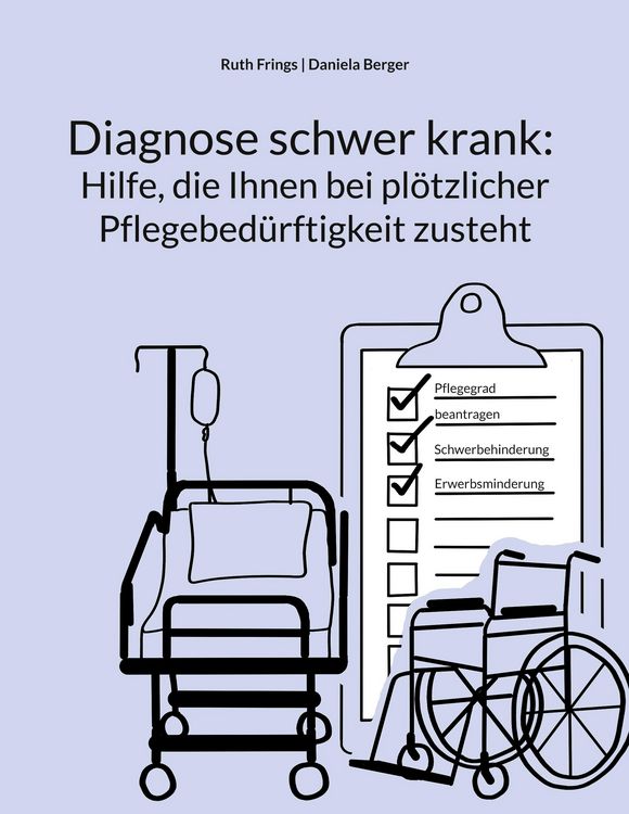 Produktbild: Diagnose schwer krank: Hilfe, die Ihnen bei pl&ouml;tzlicher Pflegebed&uuml;rftigkeit zusteht