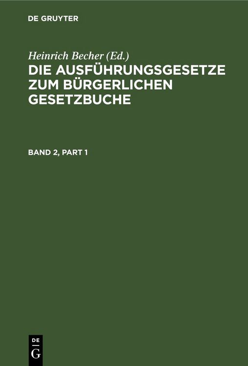 Produktbild: Die Ausf&uuml;hrungsgesetze zum B&uuml;rgerlichen Gesetzbuche / Die Ausf&uuml;hrungsgesetze zum B&uuml;rgerlichen Gesetzbuche. Band 2