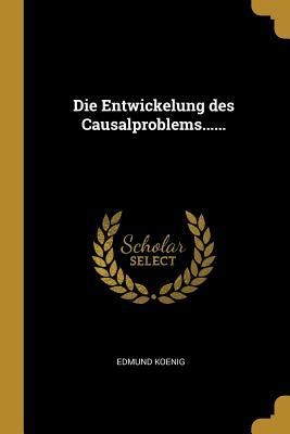 Produktbild: Die Entwickelung Des Causalproblems......