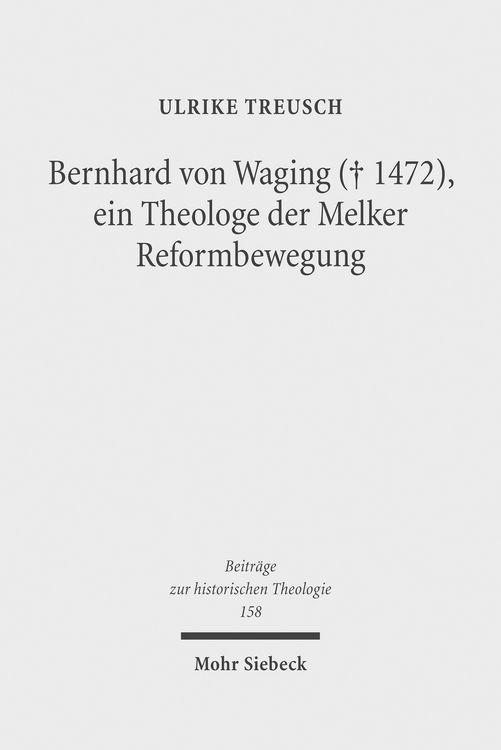 Produktbild: Bernhard von Waging (+ 1472), ein Theologe der Melker Reformbewegung