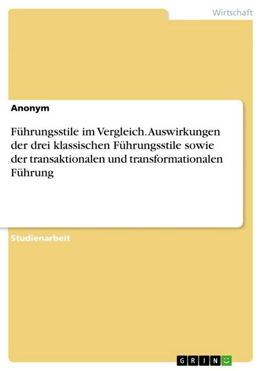 Produktbild: F&uuml;hrungsstile im Vergleich. Auswirkungen der drei klassischen F&uuml;hrungsstile sowie der transaktionalen und transformationalen F&uuml;hrung