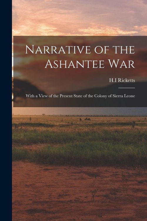 Produktbild: Narrative of the Ashantee War: With a View of the Present State of the Colony of Sierra Leone