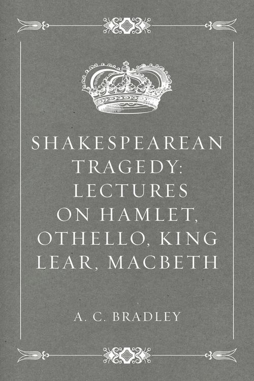 Produktbild: Shakespearean Tragedy: Lectures on Hamlet, Othello, King Lear, Macbeth