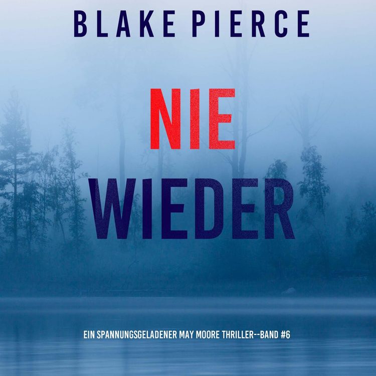 Produktbild: Nie Wieder (Ein spannungsgeladener May Moore Thriller - Band 6)