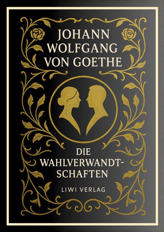 Produktbild: Johann Wolfgang von Goethe: Die Wahlverwandtschaften. Vollst&auml;ndige Neuausgabe