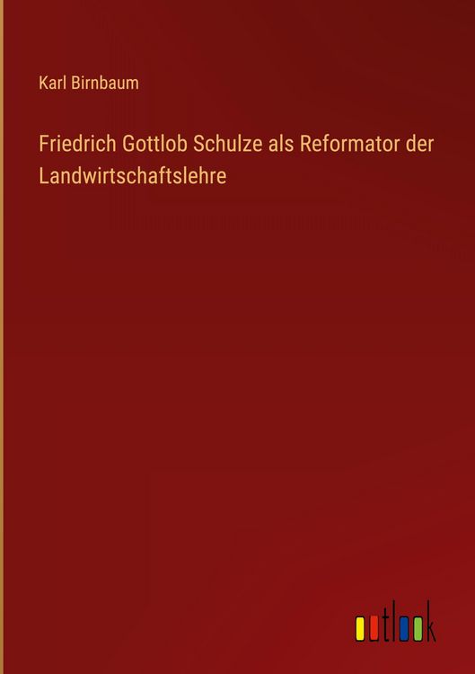 Produktbild: Friedrich Gottlob Schulze als Reformator der Landwirtschaftslehre
