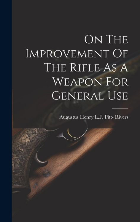Produktbild: On The Improvement Of The Rifle As A Weapon For General Use
