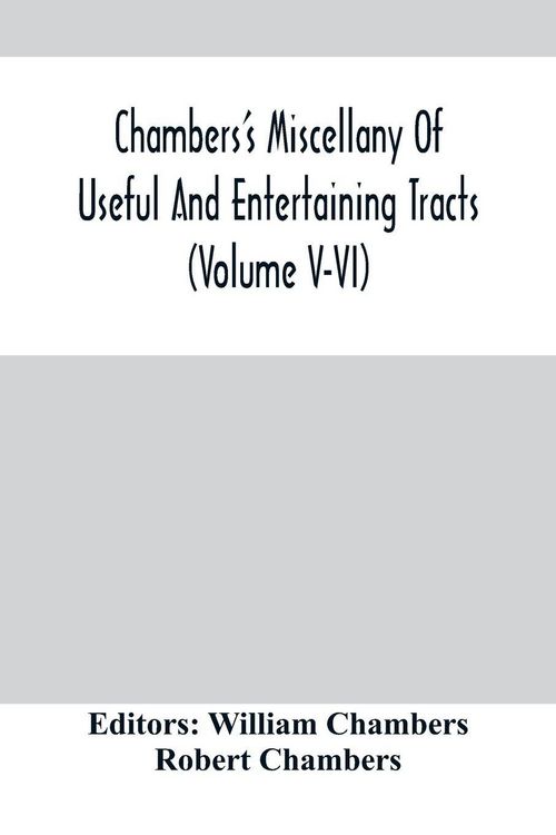 Produktbild: Chambers'S Miscellany Of Useful And Entertaining Tracts (Volume V-Vi)
