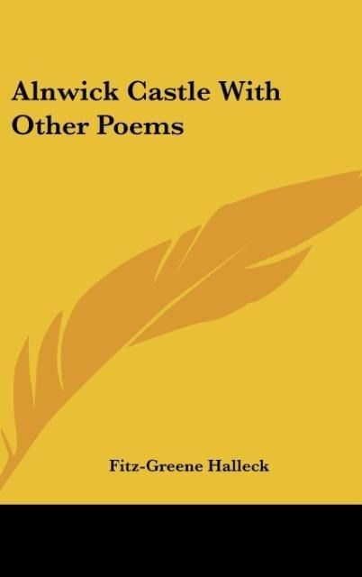Produktbild: Halleck, F: Alnwick Castle With Other Poems