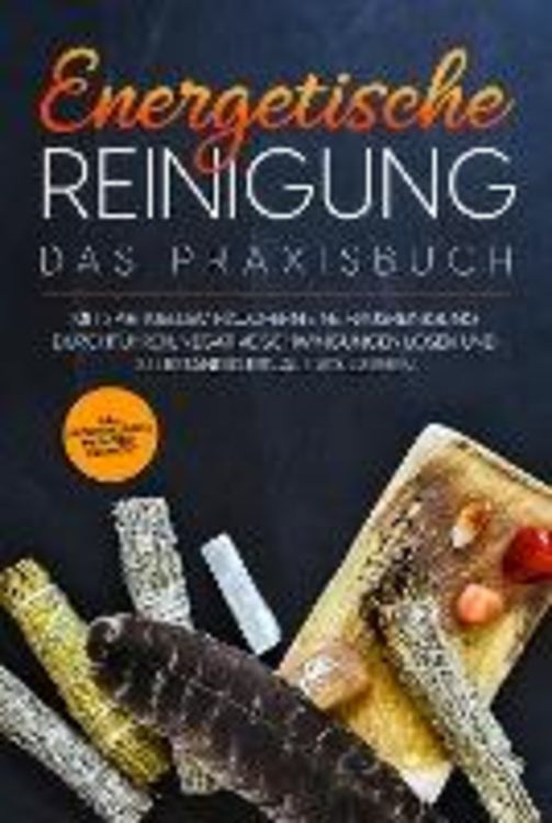 Produktbild: Energetische Reinigung - Das Praxisbuch: Mit spirituellem R&auml;uchern eine Hausreinigung durchf&uuml;hren, negative Schwingungen l&ouml;sen und selbst&auml;ndig Rituale