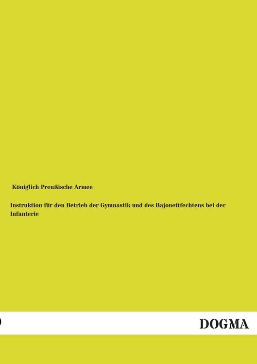 Produktbild: Instruktion f&uuml;r den Betrieb der Gymnastik und des Bajonettfechtens bei der Infanterie