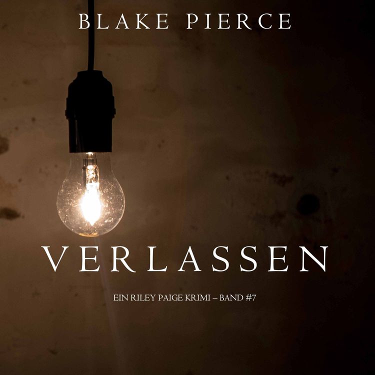 Produktbild: Verlassen (ein Riley Paige Krimi &ndash; Band #7)