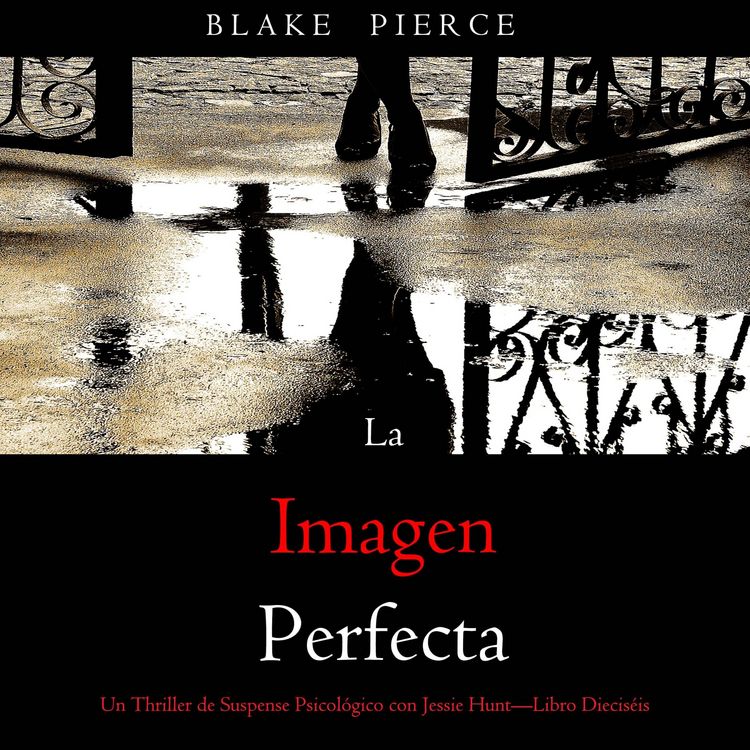 Produktbild: La imagen perfecta (Un Thriller de Suspense Psicol&oacute;gico con Jessie Hunt&mdash;Libro Diecis&eacute;is)