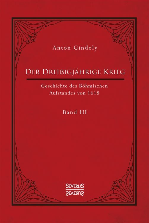 Produktbild: Der Drei&szlig;igj&auml;hrige Krieg. Geschichte des B&ouml;hmischen Aufstandes von 1618. Band 3