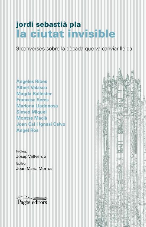 Produktbild: La ciutat invisible : 9 converses sobre la d&egrave;cada que va canviar Lleida