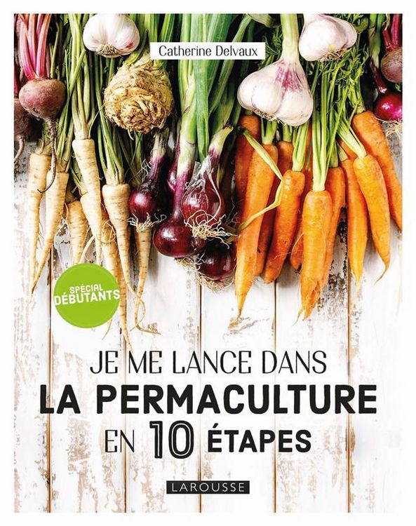 Produktbild: Je me lance dans la permaculture en 10 &eacute;tapes