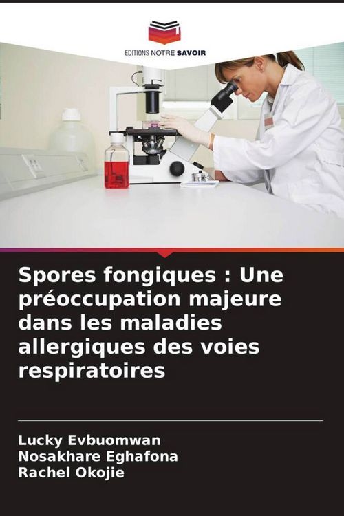 Produktbild: Spores fongiques : Une pr&eacute;occupation majeure dans les maladies allergiques des voies respiratoires