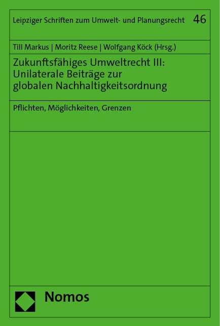 Produktbild: Zukunftsf&auml;higes Umweltrecht III: Unilaterale Beitr&auml;ge zur globalen Nachhaltigkeitsordnung