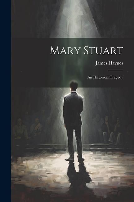 Produktbild: Mary Stuart: An Historical Tragedy